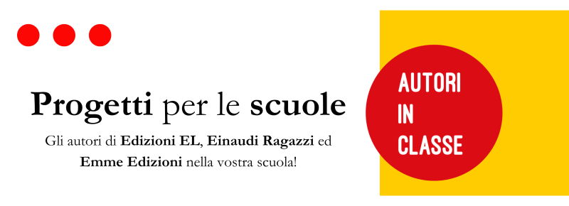 Progetti per le Scuole - Edizioni EL, Einaudi Ragazzi, Emme Edizioni